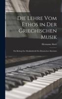 Die Lehre Vom Ethos in Der Griechischen Musik