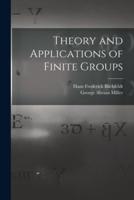 Theory and Applications of Finite Groups