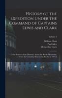 History of the Expedition Under the Command of Captains Lewis and Clark