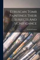 Etruscan Tomb Paintings Their Subjects And Significance