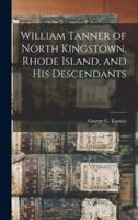 William Tanner of North Kingstown, Rhode Island, and His Descendants