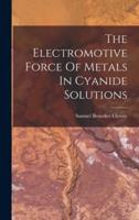 The Electromotive Force Of Metals In Cyanide Solutions