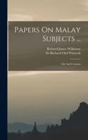 Papers On Malay Subjects ...