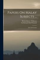 Papers On Malay Subjects ...