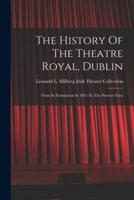 The History Of The Theatre Royal, Dublin