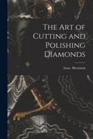 The Art of Cutting and Polishing Diamonds
