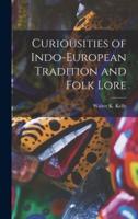 Curiousities of Indo-European Tradition and Folk Lore