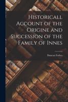 Historicall Account of the Origine and Succession of the Family of Innes