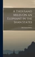 A Thousand Miles On an Elephant in the Shan States