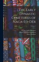 The Early Dynastic Cemeteries of Naga-Ed-Dêr; Volume 1