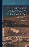 The Chronicle of Morea = To Chronikon Tou Moreos