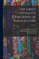 The Early Dynastic Cemeteries of Naga-Ed-Dêr; Volume 1