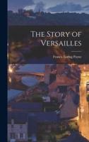 The Story of Versailles