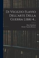Di Vegezio Flavio Dell'arte Della Guerra Libri 4...