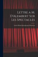 Lettre a M. D'Alembert Sur Les Spectacles