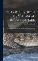 Researches Upon the Venom of the Rattlesnake