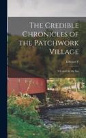 The Credible Chronicles of the Patchwork Village