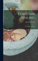 Christian Healing; the Science of Being