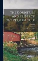 The Countries and Tribes of the Persian Gulf; Volume 1