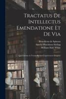 Tractatus De Intellectus Emendatione Et De Via