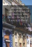 Monumental Inscriptions of the British West Indies From the Earliest Date ..