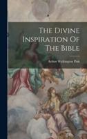 The Divine Inspiration Of The Bible