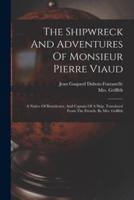 The Shipwreck And Adventures Of Monsieur Pierre Viaud