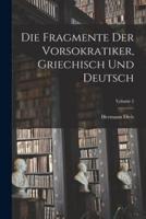 Die Fragmente Der Vorsokratiker, Griechisch Und Deutsch; Volume 2