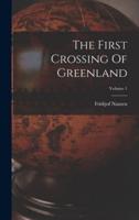 The First Crossing Of Greenland; Volume 1