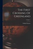 The First Crossing Of Greenland; Volume 1