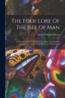 The Folk-Lore Of The Isle Of Man