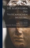 Die Sculpturen Des Vaticanischen Museums.