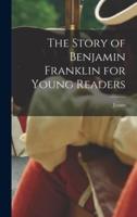 The Story of Benjamin Franklin for Young Readers