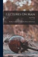 Lectures On Man
