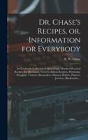 Dr. Chase's Recipes, or, Information for Everybody