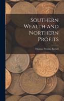 Southern Wealth and Northern Profits