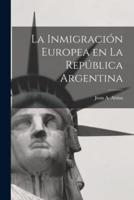 La Inmigración Europea En La República Argentina