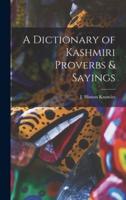 A Dictionary of Kashmiri Proverbs & Sayings