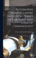 Automobile Nomenclature Including Names of Car Parts and Items of Terminology