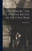 Gettysburg, the Pivotal Battle of the Civil War