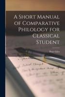 A Short Manual of Comparative Philology for Classical Student