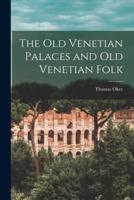 The Old Venetian Palaces and Old Venetian Folk