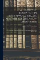 A History of Education in Pennsylvania, Private and Public, Elementary and Higher