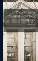 Dwarf and Slow-Growing Conifers; Volume 1923