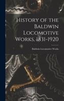 History of the Baldwin Locomotive Works, 1831-1920