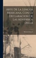 Arte De La Lengua Mexicana, Con La Declaracion De Las Adverbios Della