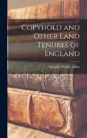 Copyhold and Other Land Tenures of England