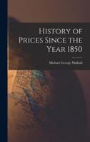 History of Prices Since the Year 1850