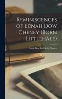 Reminiscences of Ednah Dow Cheney (Born Littlehale)