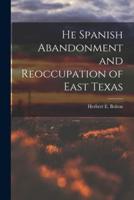 He Spanish Abandonment and Reoccupation of East Texas